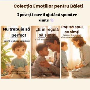 Colecția Emoțiilor pentru Băieți (3 cărți)  Povești care îl ajută să înțeleagă, să accepte și să spună ce simte